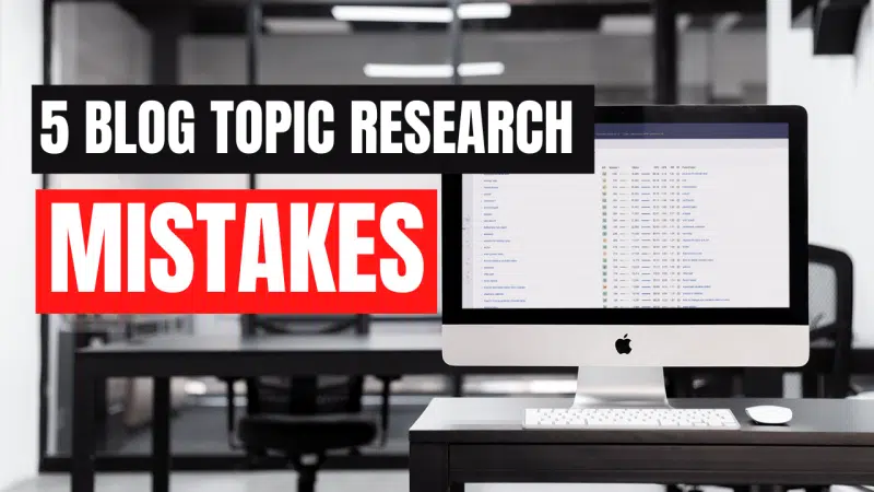 Blog Topic Research Mistakes