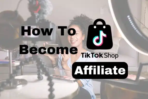 how to become a tiktok shop affiliate